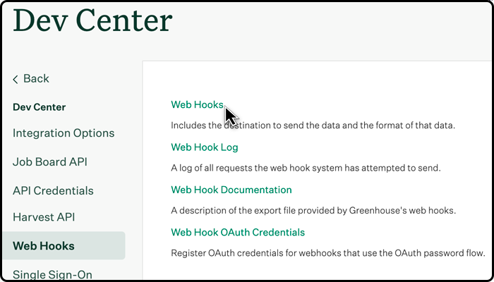 Go to the Dev Center in your Greenhouse instance and select Web Hooks to create new web hooks for your SeekOut integration.
