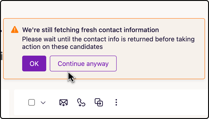 If you try to export candidate data while a contact info request is in progress, you will see a message cautioning you to wait for the request to finish before exporting or taking additional action on the candidates.